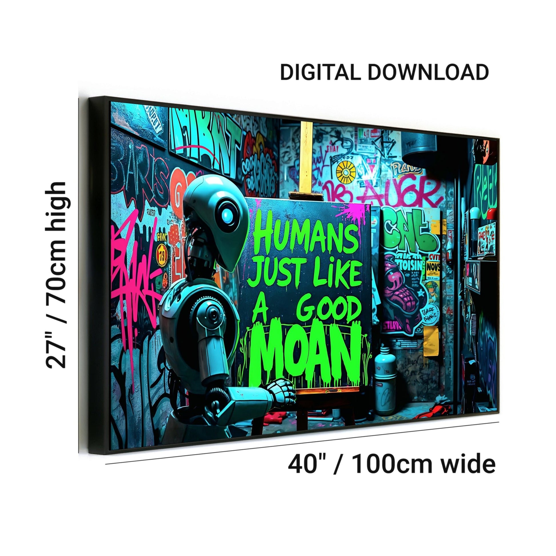 Humans Just Like A Good Moan - Arts To GloryHumans Just Like A Good MoanDigital Wall ArtArts To GloryDigital download graffiti artwork with a robot painting cheeky text in a gritty urban style, ideal for modern interiors.