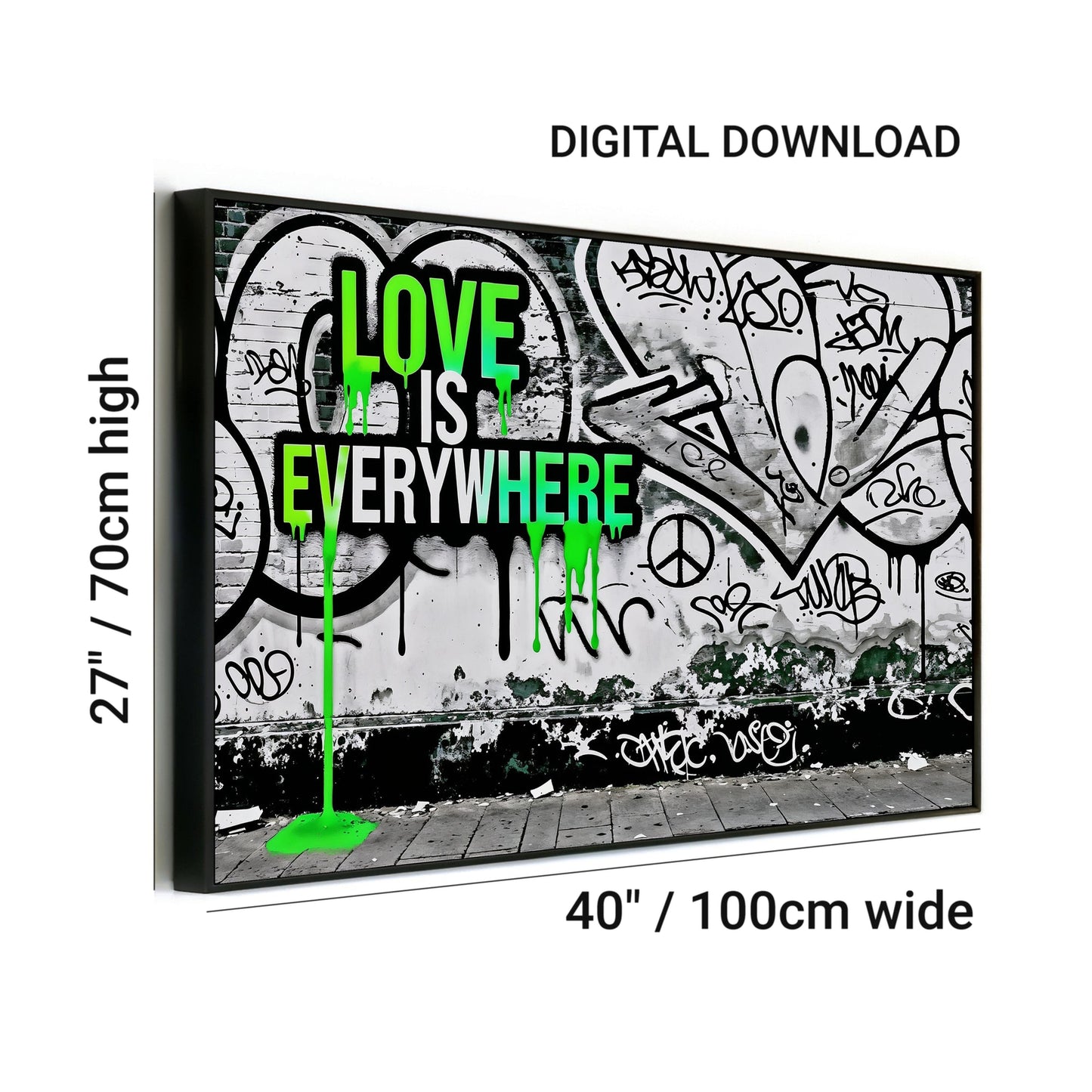 Love Is Everywhere - Arts To GloryLove Is EverywhereDigital Wall ArtArts To GloryDigital download of modern urban art with bold green dripping text on a graffiti wall, 40x27 inches 100x70cm