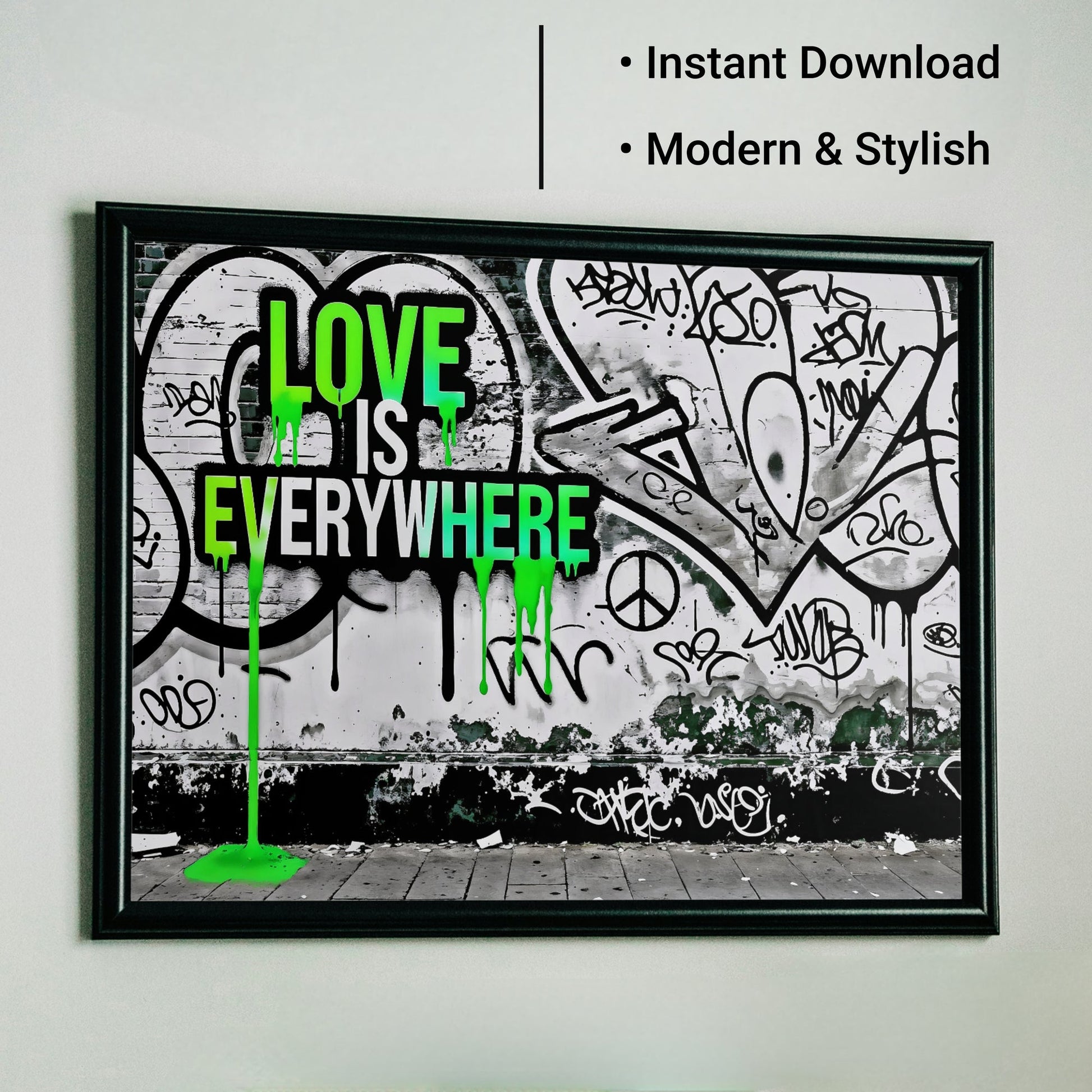 Love Is Everywhere - Arts To GloryLove Is EverywhereDigital Wall ArtArts To GloryInstant download of urban graffiti art with bold green dripping accents and the quote Love Is Everywhere, adding modern style to any space