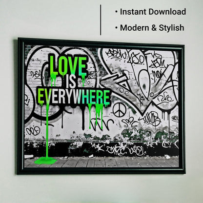 Love Is Everywhere - Arts To GloryLove Is EverywhereDigital Wall ArtArts To GloryInstant download of urban graffiti art with bold green dripping accents and the quote Love Is Everywhere, adding modern style to any space