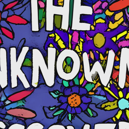 Embrace the unknown.